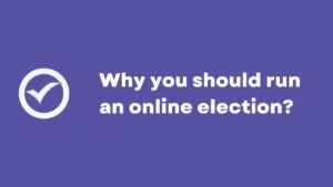 Why you should run an online election?