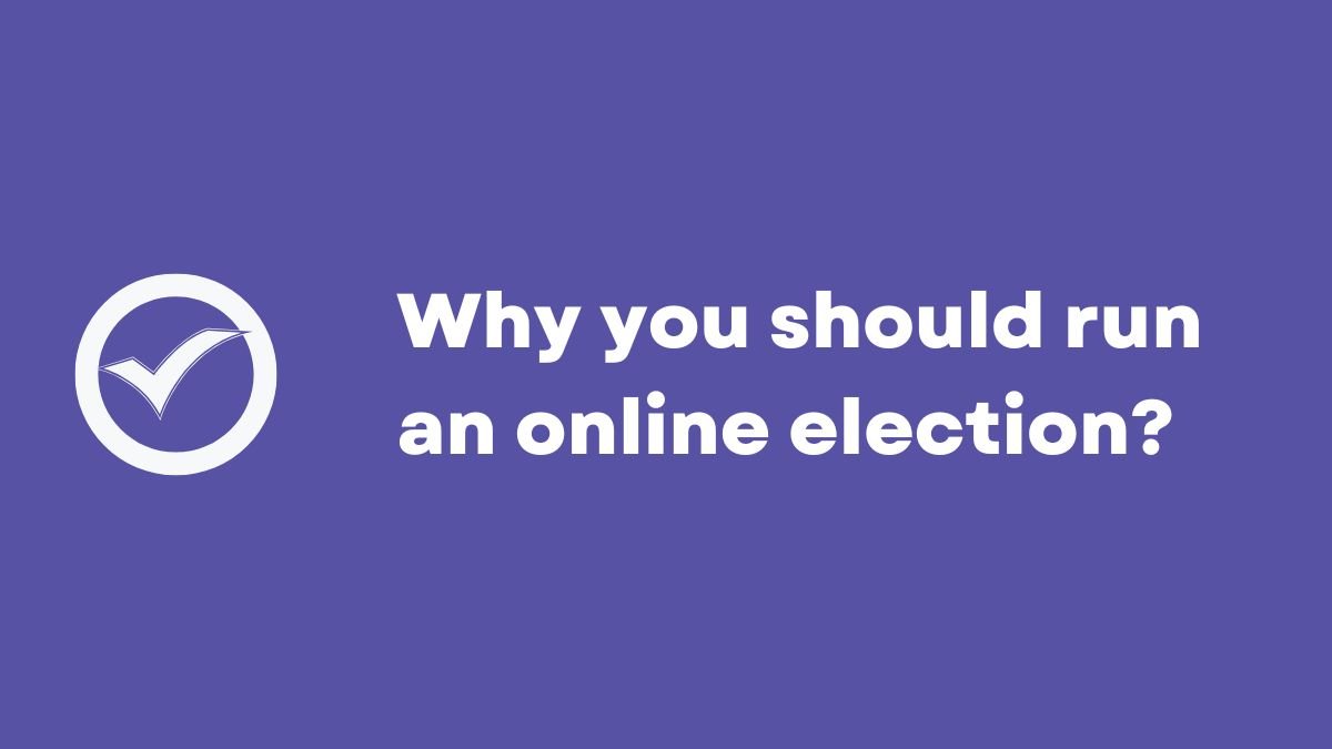 Why you should run an online election?